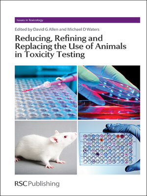 cover image of Reducing, Refining and Replacing the Use of Animals in Toxicity Testing